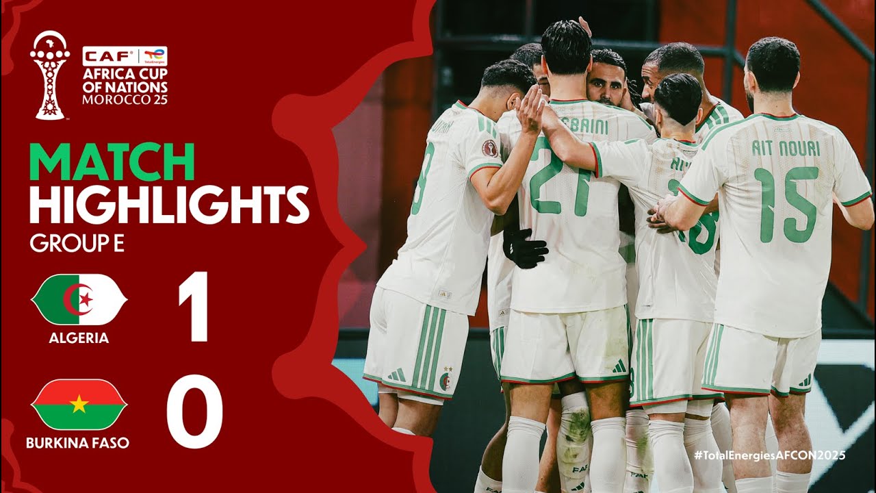 You are currently viewing HIGHLIGHTS | Algeria 🆚 Burkina Faso | #TotalEnergiesAFCON2025 – Group E | ملخص الجزائر وبوركينا فاسو